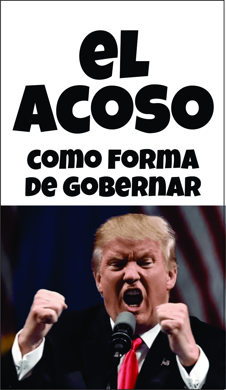 Trump: el acoso como forma de gobernar